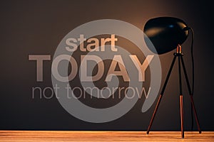 Start today not tomorrow