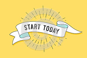 Start today. Vintage ribbon banner