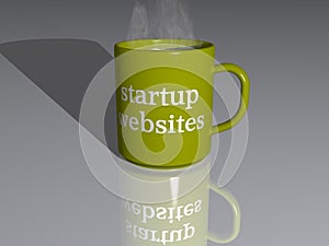 STARTUP WEBSITES written on a smoking hot coffee mug on a mirror floor in 3D illustration