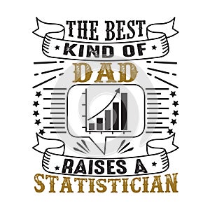 Statistician Father Day Quote and Saying good for poster design