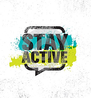 Stay Active. Inspiring Creative Motivation Healthy Life Quote Poster Template. Vector Typography Banner Design Concept photo