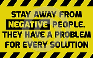 Stay away from negative people sign