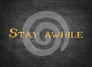 Stay awhile welcome relax enjoy love typography