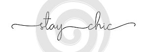 Stay chic. Fashion typography script quote.