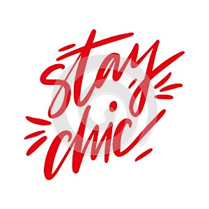 Stay chic hand drawn vector lettering quote. Modern feminism quote