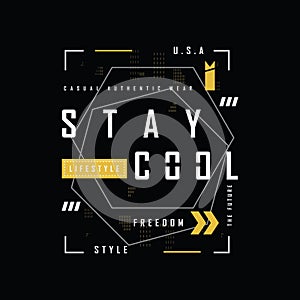 Stay cool, creative tipography vector illustration for t shirt