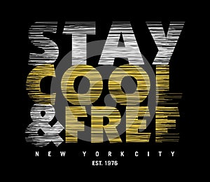 STAY COOL design typography, Grunge background vector design text illustration, sign, t shirt graphics, print