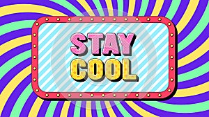Stay Cool text, fun and lifestyle. Positive text banner with motivation phrase Stay Cool. Quote and slogan