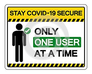 Stay Covid-19 Secure Only One User At A Time Symbol Sign, Vector Illustration, Isolate On White Background Label. EPS10