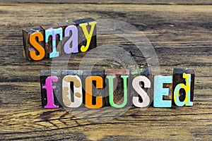 Stay focus attention positive attitude focused work hard job goal