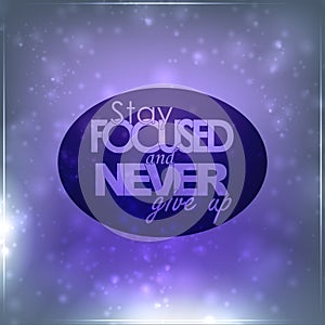 Stay Focused and never give up