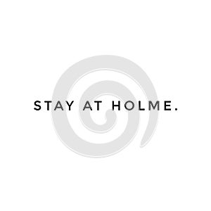 STAY AT HOLME. letters isolated on white plain background photo