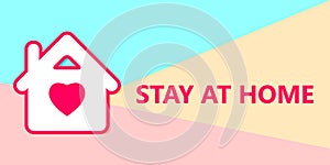 Stay at home campaign with house and heart inside on blue pink colored background. Stayhomesign for pandemic corona virus disease