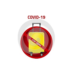 Stay home  COVID-19. Coronavirus prevention. Simbol yellow baggage with red stop symbol. Coronavirus protection. illustrati