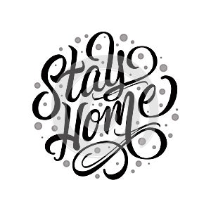 Stay home - design with hand lettering. Typography with calligraphic inscription. Vector.