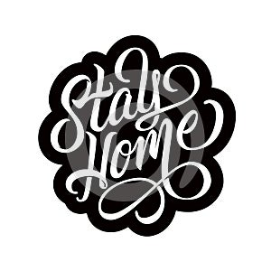 Stay home - design with hand lettering. Typography with calligraphic inscription. Vector stamp.