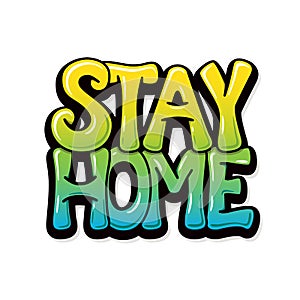 Stay home - graffiti design for banners, posters,cards. Bubble font. Vector.