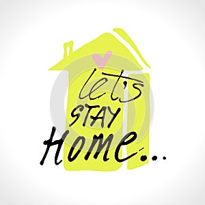 STAY HOME hand drawn illustration. Vector Icon. Vector Sign with House and calligraphic inscription.