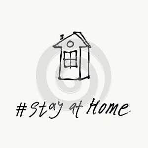 STAY AT HOME hand drawn illustration. Vector Sign with House and calligraphic inscription.