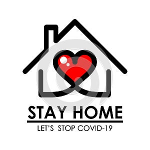 Stay home logo and line icon with house and heart inside, Stay home quote typography design is Coronavirus COVID-19 protection.