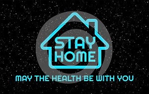 Stay Home, May the health be with you -  humor vector illustration - Neon blue Stay Home letters in the night sky background
