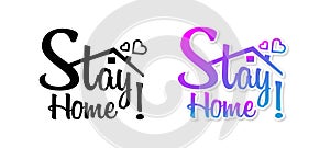 Stay home, stay safe - Lettering typography. Stay at home, heart, home sticker symbol. Vector illustration