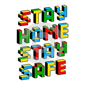 Stay Home Stay Safe text in style of old 8-bit games. Self-quarantine, self-isolation concept. Covid-19, Coronavirus