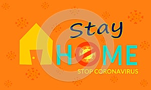 Stay Home, stay save by coronavirus. Vector banner with the text and house. Coronavirus Covid-19 Epidemic, Quarantine