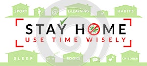 Stay home and use time wisely. Conceptual banner with advisory of home activities