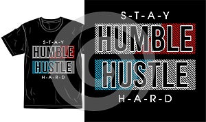 Stay humble hustle hard motivational quotes t shirt design graphic vector