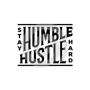 Stay Humble Hustle Hard typography. Vector illustration.