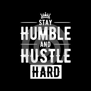 Stay Humble and hustle hard vector illustration