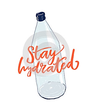 Stay hydrated hand lettering inscription on bottle of water. Fitness motivational poster, t-shirt print. Healthy photo