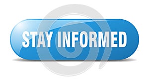 stay informed button. stay informed sign. key. push button.