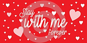 Stay with me forever for valentine`s day quotes background template vector