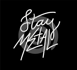 Stay metal. Text lettering in cartoon style. Hand drawn trendy Vector illustration. Rock music t-shirt design