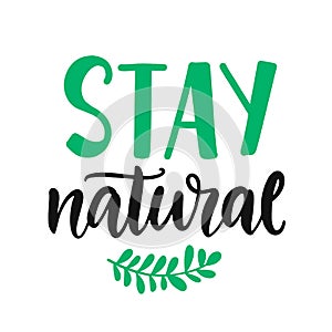 Stay natural. Vector hand lettering, eco friendly badge