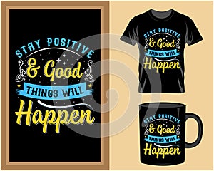 Stay positive, typography t shirt and mug design vector illustration