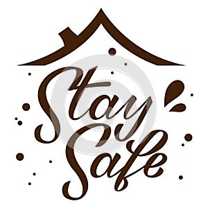 Stay safe hand drawn lettering under roof on white background. Corona virus, covid-19 concept. Safety alert banner. Vector