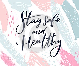 Stay safe and healthy. Calligraphy wish of taking care. Support banner with inspirational message on pastel pink and