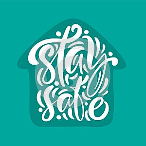Stay safe logo  calligraphy lettering white text in form of house on turquose background. To reduce risk of infection and