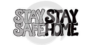 Stay safe, stay home - design for banners, posters, signs. Vector.