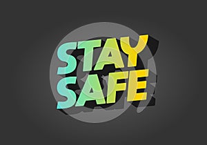 Stay safe. Text effect in 3d look and eye catching colors