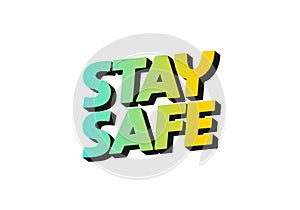 Stay safe. Text effect in 3d look and eye catching colors
