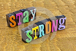 Stay strong move forward positive attitude believe yourself