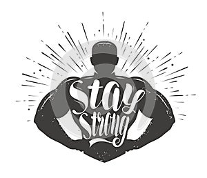 Stay Strong. Sport inspiring workout and gym motivation quote. Vector illustration