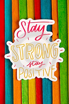 Stay strong stay positive Inspirational Life Motivate Concept.