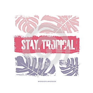 Stay tropical graphic t-shirt design. Vector illustration