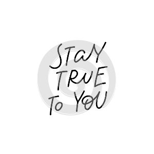 Stay true to you calligraphy quote lettering