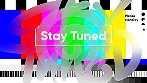 Stay tuned. Offline, disturbance, error sign, website down sign. Abstract colorful web banner